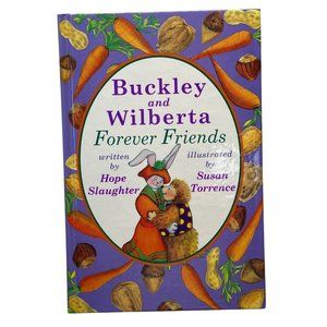 Buckley and Wilberta Forever Friends Hope Slaughter Illustrated Childrens Book